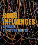 Sous influences: artistes et psychotropes